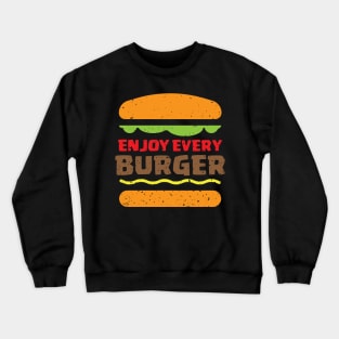 Enjoy Every BURGER Crewneck Sweatshirt